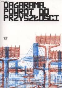Dagarama. Powrót do przyszłości - Marcin Grabski, Olga Rutkowska
