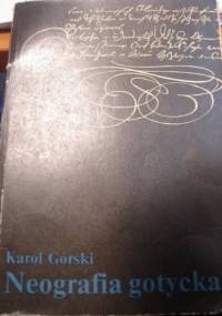Neografia gotycka. Podręcznik pisma neogotyckiego XVI-XX w - Karol Górski