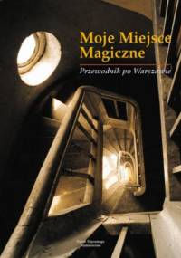 Moje Miejsce Magiczne. Przewodnik po Warszawie