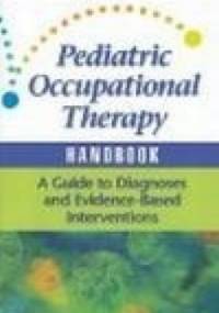 Pediatric Occupational Therapy Handbook - P. Bowyer