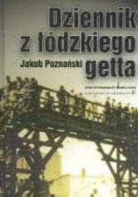 Dziennik z łódzkiego getta - Jakub Poznański