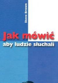 Jak mówić aby ludzie słuchali - Steve Brown