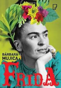 Frida - Barbara Mujica