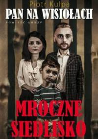 Pan na Wisiołach. Mroczne siedlisko - Piotr Kulpa