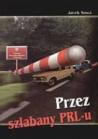 Przez szlabany PRL-u - Jacek Sowa