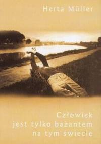 Człowiek jest tylko bażantem na tym świecie - Herta Müller