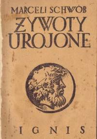 Żywoty urojone = (Vies imaginaires) - Marcel Schwob