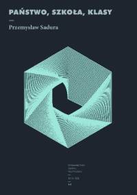 Państwo, szkoła, klasy - Przemysław Sadura