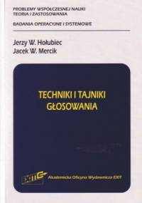 Techniki i tajniki głosowania - Jerzy W. Hołubiec, Jacek W. Mercik