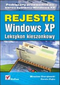 Rejestr Windows XP. Leksykon kieszonkowy - Mirosław Chorążewski, Dorota Zięba