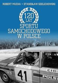120 lat sportu samochodowego w Polsce - Stanisław Szelichowski, Robert Mucha