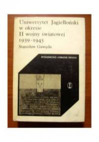 Uniwersytet Jagielloński w okresie drugiej wojny światowej 1939-1945 - Stanisław Gawęda