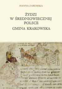Żydzi w średniowiecznej Polsce. Gmina krakowska - Hanna Zaremska