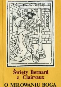 O miłowaniu Boga - Święty Bernard z Clairvaux