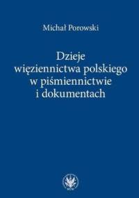 Dzieje więziennictwa polskiego w piśmiennictwie i dokumentach - Porowski Michał