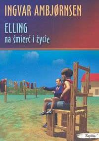 Elling na śmierć i życie - Ingvar Ambjørnsen