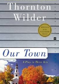 Our Town - Thornton Wilder