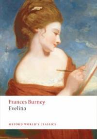 Evelina. Or The History of a Young Lady's Entrance into the World - Fanny Burney