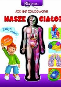 Czy wiesz... Jak jest zbudowane nasze ciało? - Swiatosław Bułacki