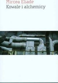 Kowale i alchemicy - Mircea Eliade