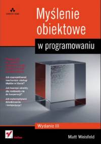 Myślenie obiektowe w programowaniu. Wydanie III - Matt Weisfeld