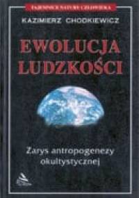 Ewolucja ludzkości - zarys antropogenezy okultystycznej - Kazimierz Chodkiewicz