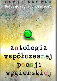 Antologia współczesnej poezji węgierskiej - Jerzy Snopek