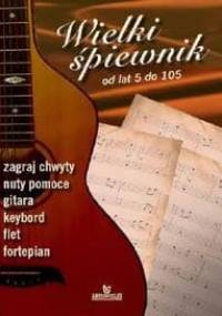 wielki śpiewnik od lat 5 do 105 - Wojciech Wojakowski
