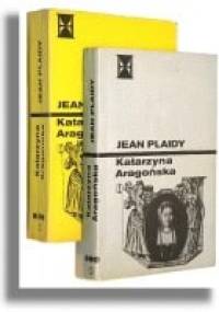 Katarzyna Aragońska t.1 i 2 - Jean Plaidy