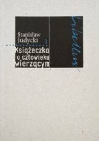 Książeczka o człowieku wierzącym - Stanisław Judycki