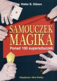 Samouczek magika. Ponad 100 supersztuczek - Walter B. Gibson