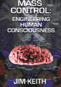 Mass Control: Engineering Human Consciousness - Jim Keith