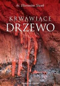 Krwawiące drzewo - Hieronim Siwek