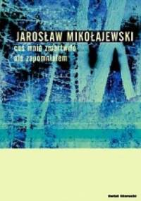 Coś mnie zmartwiło ale zapomniałem - Jarosław Mikołajewski