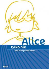 Tylko nie Alice - Phyllis Reynolds Naylor
