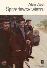 Sprzedawcy wiatru. Muzykanci i ich muzyka - Adam Czech