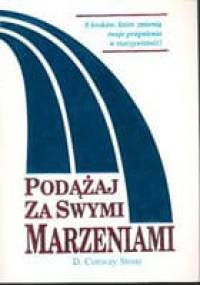 Podążaj za swymi marzeniami. 8 kroków, które zmienią twoje pragnienia w rzeczywistość - Conway D. Stone