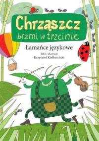 Chrząszcz brzmi w trzcinie. Łamańce językowe - Krzysztof Kiełbasiński