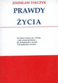 Prawdy życia. Maksymy, aforyzmy i inne utwory - Zdzisław Tołczyk