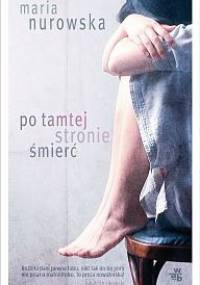 Po tamtej stronie śmierć - Maria Nurowska