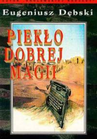 Piekło dobrej magii - Eugeniusz Dębski