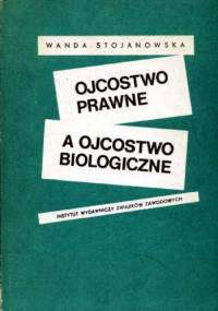 Ojcostwo biologiczne a ojcostwo prawne - Wanda Strojanowska