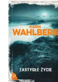 Zastygłe życie - Karin Wahlberg
