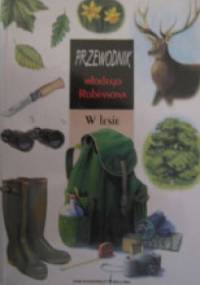 Przewodnik młodego Robinsona. W lesie - James Gourier