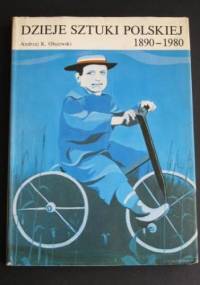 Dzieje sztuki polskiej 1890-1980 w zarysie - Andrzej Kazimierz Olszewski