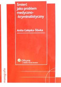 Śmierć jako problem medyczno-kryminalistyczny - Anita Gałeska-Śliwka