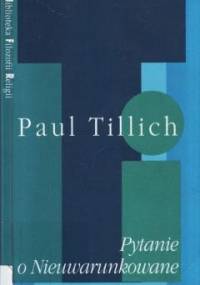 Pytanie o Nieuwarunkowane - Paul Tillich
