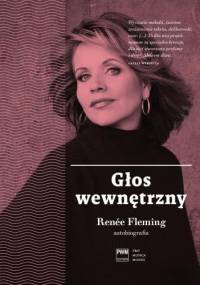 Głos wewnętrzny. Autobiografia - Renée Fleming
