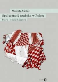 Społeczność arabska w Polsce. Stara i nowanie diaspora - Mustafa Switat