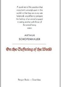 On the Suffering of the World - Arthur Schopenhauer